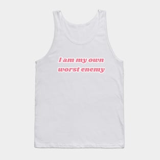 I am my own worst enemy Tank Top